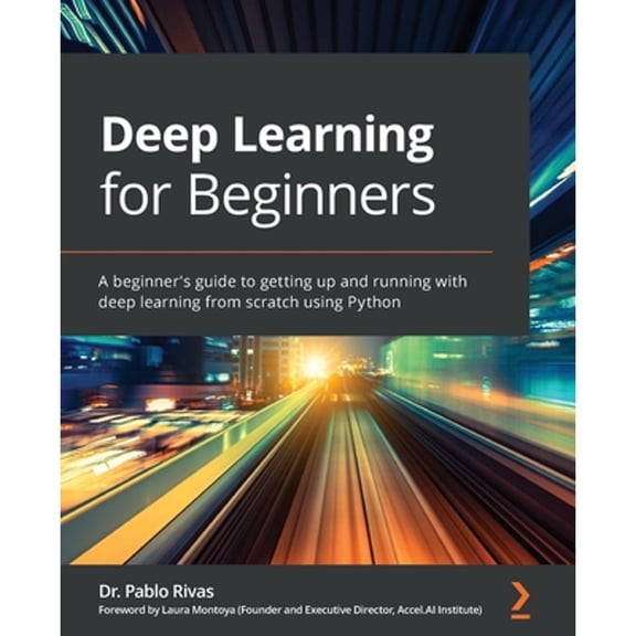 Pre-Owned Deep Learning for Beginners: A beginner's guide to getting up and running with deep learning from scratch using Python (Paperback)