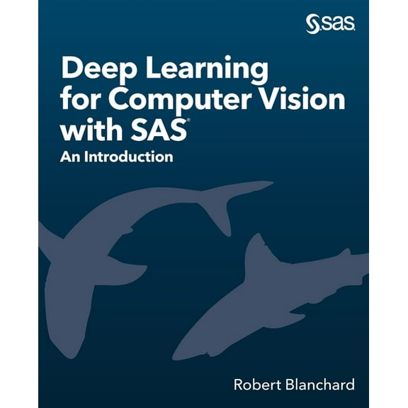 Deep Learning for Computer Vision with SAS: An Introduction, (Paperback)