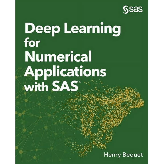 Deep Learning for Numerical Applications with SAS (Paperback)