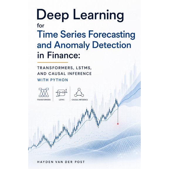 Deep Learning for Time Series Forecasting and Anomaly Detection in Finance: A Practical Python Guide, (Paperback)