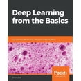 thumbnail image 1 of Deep Learning from the Basics: Python and Deep Learning: Theory and Implementation (Paperback) by Koki Saitoh, 1 of 1