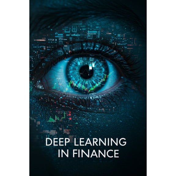 Algorithmic Trading Masterclass Deep Learning in Finance With Python: AI Tools for Analyzing Financial Markets, (Paperback)