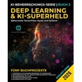 thumbnail image 1 of Die Ki-Revolution Meistern Deep Learning und KI-Superheld: Beherrsche TensorFlow, Keras und PyTorch: Fortgeschrittenes maschinelles Lernen und KI, , Book 2, (Paperback), 1 of 3