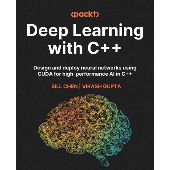 Deep Learning with C++: Design and deploy neural networks using CUDA ...