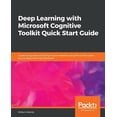 thumbnail image 1 of Deep Learning with Microsoft Cognitive Toolkit Quick Start Guide (Paperback), 1 of 1