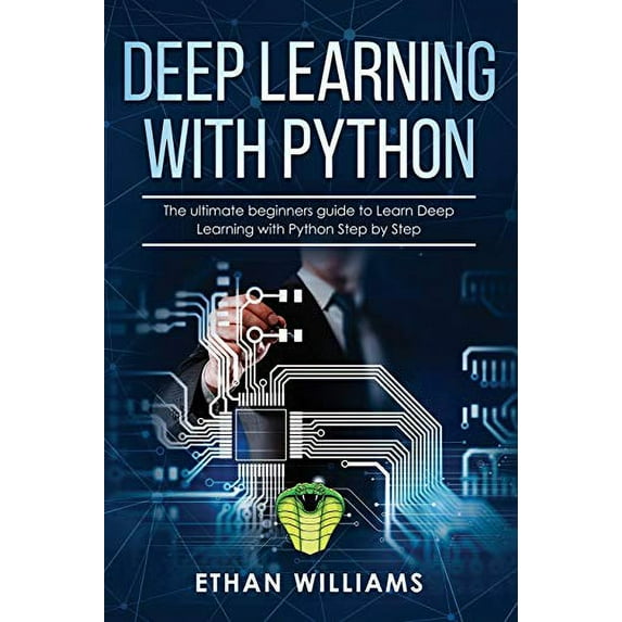 Pre-Owned Deep Learning with Python: The ultimate beginners guide to Learn Deep Learning with Python Step by Step: 1 Paperback