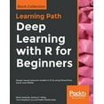 thumbnail image 1 of Deep Learning with R for Beginners: Design neural network models in R 3.5 using TensorFlow, Keras, and MXNet, (Paperback), 1 of 1