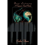Deep Listening: A Composer's Sound Practice (Paperback)