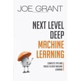 thumbnail image 1 of Deep Machine Learning Next Level Deep Machine Learning: Complete Tips and Tricks to Deep Machine Learning, Book 2, (Paperback), 1 of 1