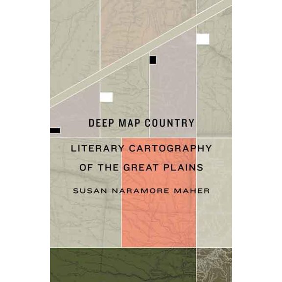 Deep Map Country: Literary Cartography of the Great Plains, (Hardcover)