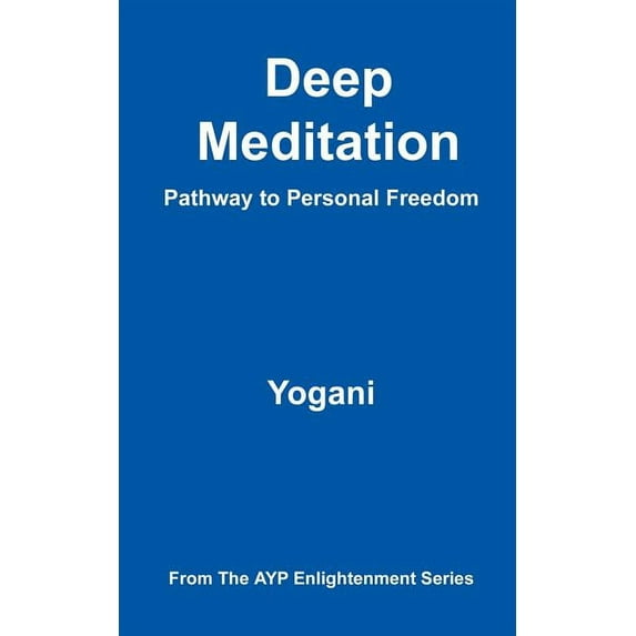Deep Meditation - Pathway to Personal Freedom, (Paperback)