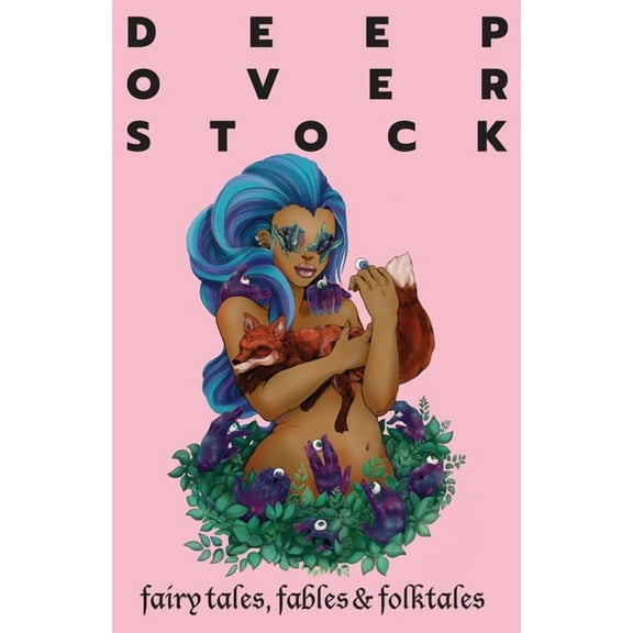 Deep Overstock Journal Deep Overstock Issue 2: Fairy Tales, Folktales, & Fables, Book 2, (Paperback)