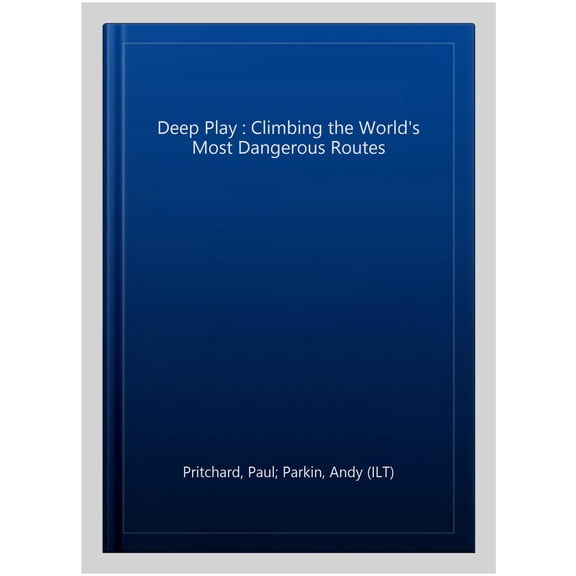 Pre-Owned Deep Play : Climbing the World's Most Dangerous Routes