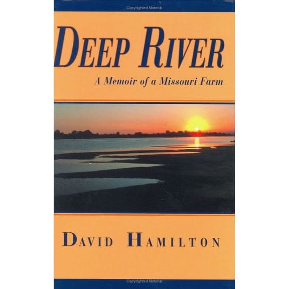 Pre-Owned Deep River: A Memoir of a Missouri Farm (Hardcover) by Dr. David Hamilton