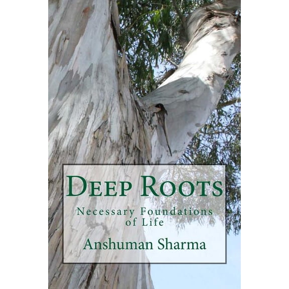 Deep Roots: Necessary Foundations of Life (Paperback)