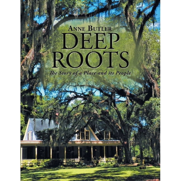 Deep Roots: The Story of a Place and Its People (Paperback)
