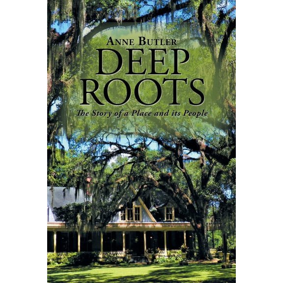 Deep Roots: The Story of a Place and Its People (Paperback)