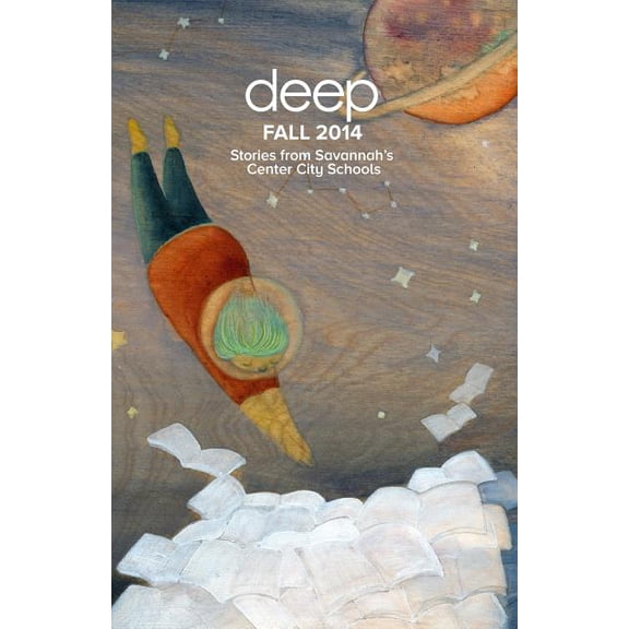 Deep Semi-Annual Anthologies Stories from Savannah's Center City Schools: Fall 2014, Book 7, (Paperback)