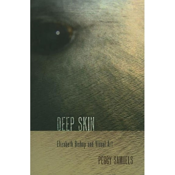 Deep Skin: Elizabeth Bishop and Visual Art, (Hardcover)