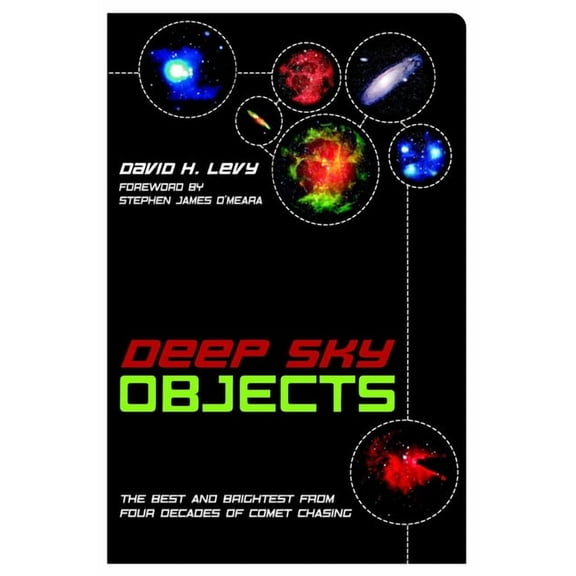 Deep Sky Objects: The Best And Brightest from Four Decades of Comet Chasing, (Paperback)