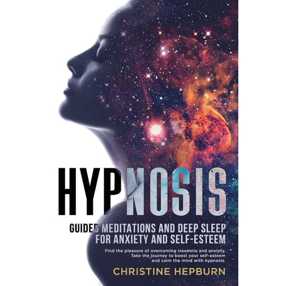 Deep Sleep Hypnosis and Guided Meditations for Anxiety and Self-Esteem: Find Again the Pleasure of a Healthy Sleep. Reli, (Paperback)