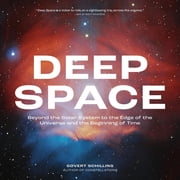 Deep Space Beyond the Solar System to the Edge of the Universe and the Beginning of Time, Paperback