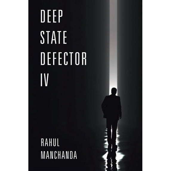 Deep State Defector IV Paperback 1669812782 9781669812784 Rahul Manchanda