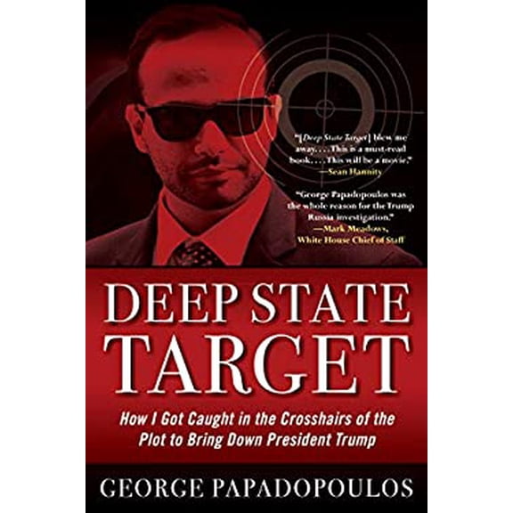 Pre-Owned Deep State Target: How I Got Caught in the Crosshairs of the Plot to Bring Down President Trump (Paperback) 1635767571 9781635767575