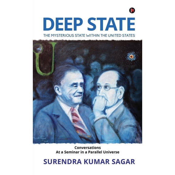 Deep State: The Mysterious State Within the United States (Paperback)