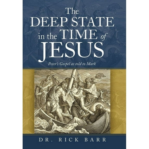 Deep State in the Time of Jesus : The Gospel of Peter As Told to Mark