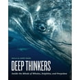 thumbnail image 1 of Deep Thinkers: Inside the Minds of Whales, Dolphins, and Porpoises, (Hardcover), 1 of 1