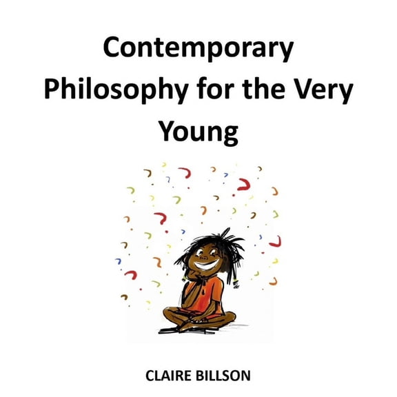 Deep Thinkers: The Young Philosopher's Guidebooks: Contemporary Philosophy for the Very Young (Paperback)