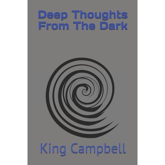 Deep Thoughts From The Dark Paperback 1077325525 9781077325524 King Campbell
