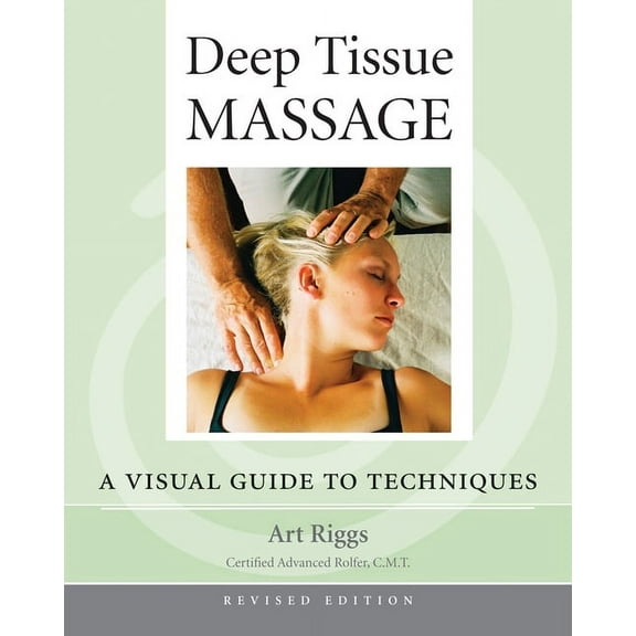 Deep Tissue Massage, Revised Edition : A Visual Guide to Techniques (Paperback)