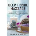 thumbnail image 1 of Deep Tissue Massage: The Best Massage Techniques in the World (The Beginner's Guide to Deep Tissue Massage Treatment) (Paperback), 1 of 1