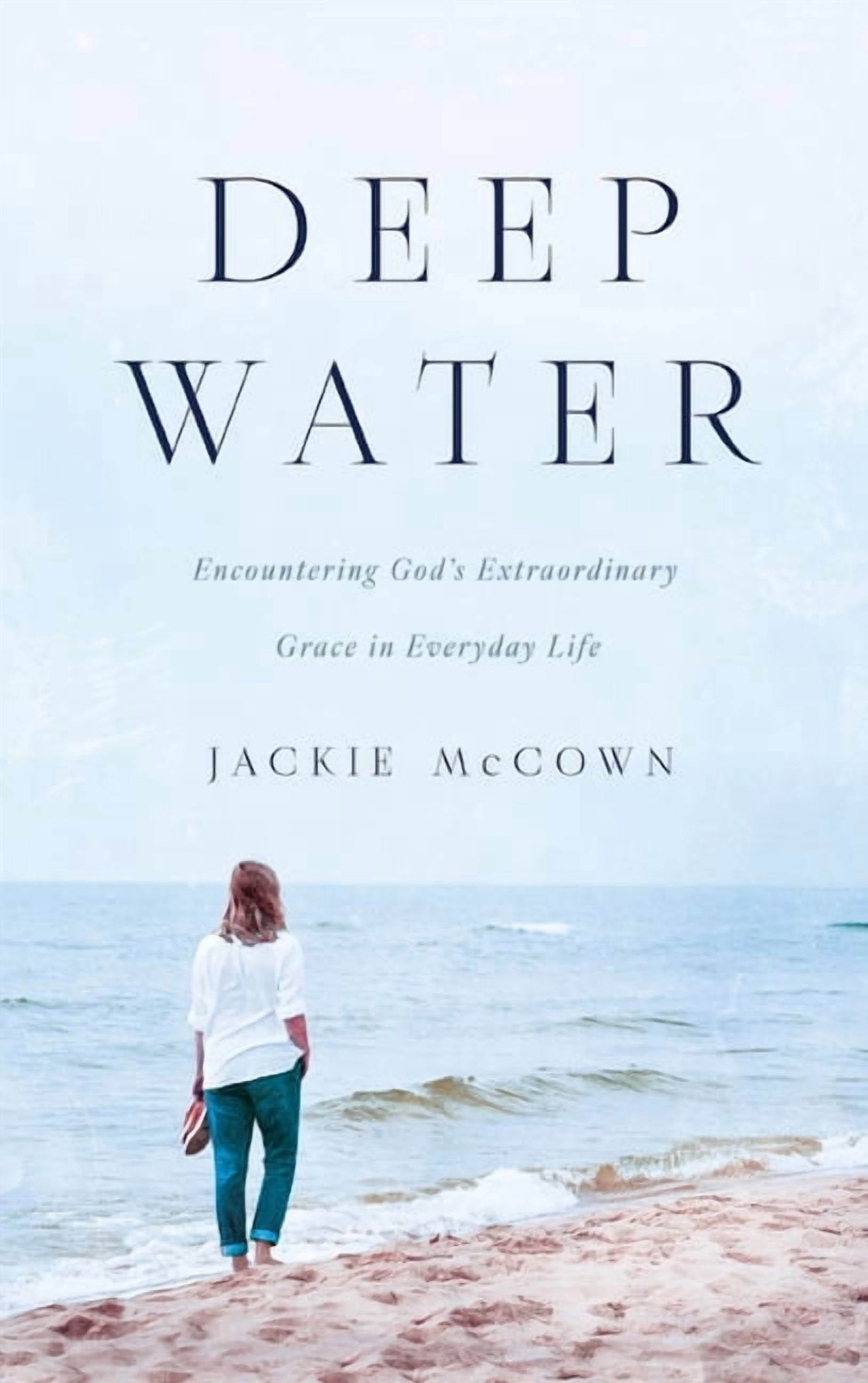 Deep Water: Encountering God's Extraordinary Grace in Everyday Life, (Hardcover)
