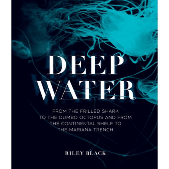 Pre-Owned Deep Water: From the Frilled Shark to the Dumbo Octopus and from the Continental Shelf to the Mariana Trench (Hardcover) 0226827313 9780226827315