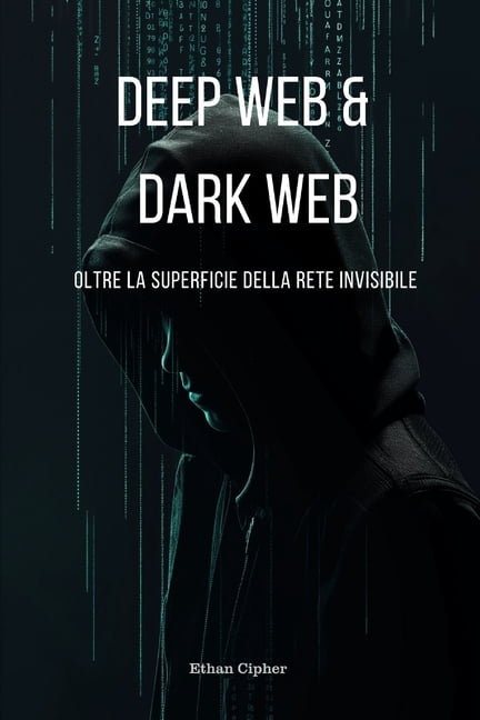 Deep Web e Dark Web: Oltre il Mito - Esplorare le Zone Nascoste di ...