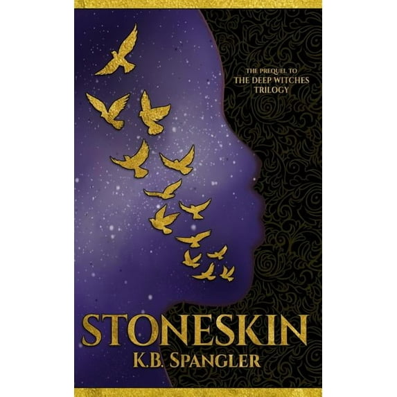 Stoneskin: Prequel to the Deep Witches Trilogy (Paperback) by K B Spangler
