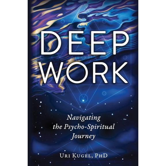 Deep Work: Navigating the Psycho-Spiritual Journey, (Paperback)