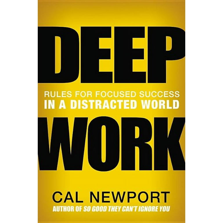 Deep Work : Rules for Focused Success in a Distracted World