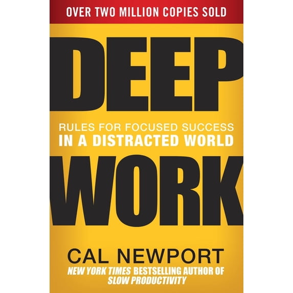Deep Work: Rules for Focused Success in a Distracted World, (Hardcover ...