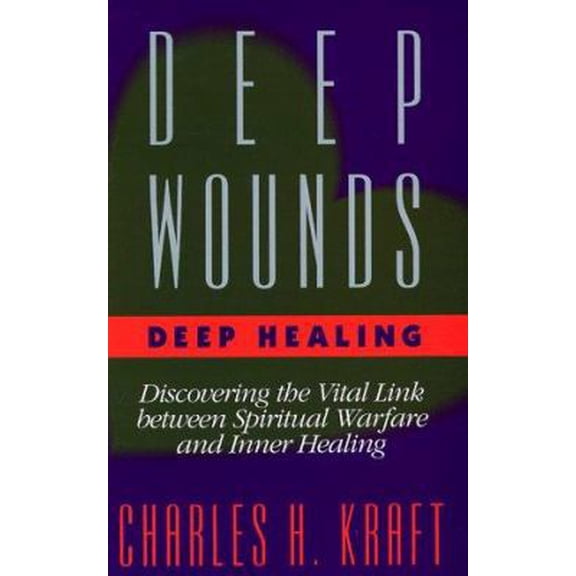 Pre-Owned Deep Wounds Deep Healing : Discovering the Vital Link Between Spiritual Warfare and Inner Healing (Paperback) 0892837845 9780892837847