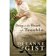 Deep in the Heart of Trouble Paperback by Deeanne Gist