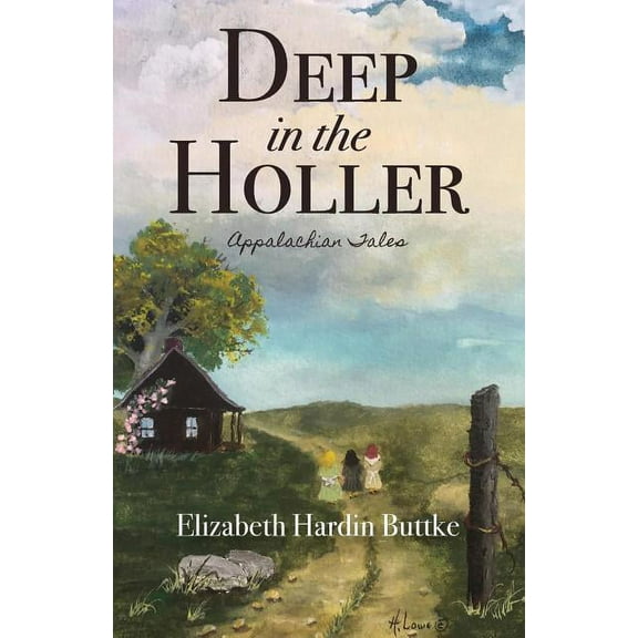 Deep in the Holler: Appalachian Tales (Paperback) by Elizabeth Hardin Buttke, Helen Cook Lowe