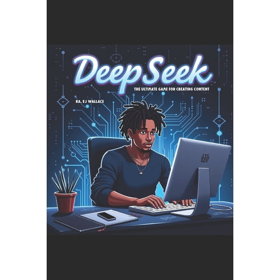 DeepSeek: The Ultimate Game for Creating Content, (Paperback)