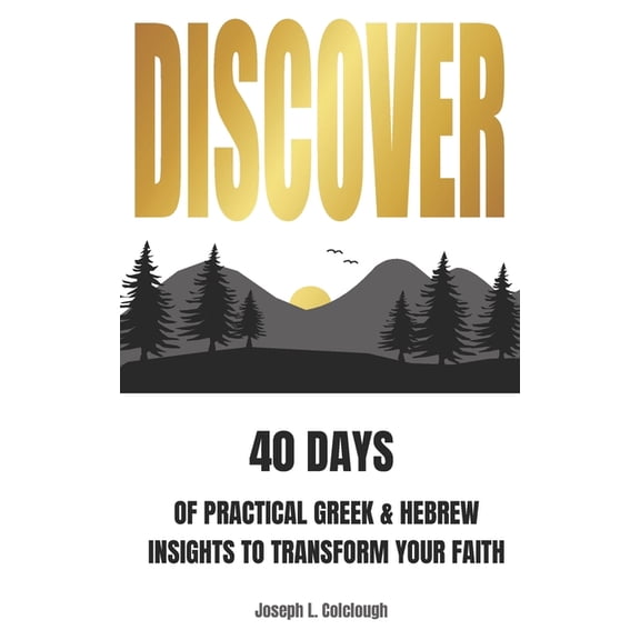 Deeper: 40 Days of Practical Greek & Hebrew Insights to Transform Your Faith, (Paperback)