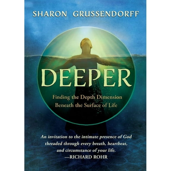 Deeper: Finding the Depth Dimension Beneath the Surface of Life, (Paperback)