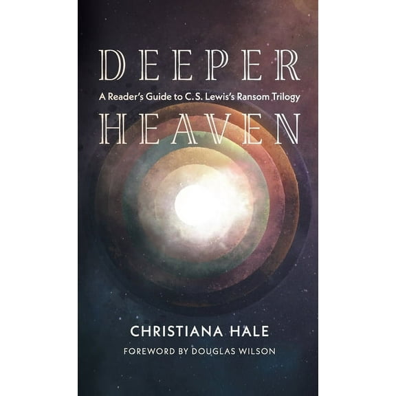 Deeper Heaven: A Reader's Guide to C. S. Lewis's Ransom Trilogy, (Hardcover)