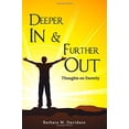 thumbnail image 1 of Pre-Owned Deeper In and Further Out: Thoughts on Eternity Paperback Barbara W. Davidson, 1 of 1